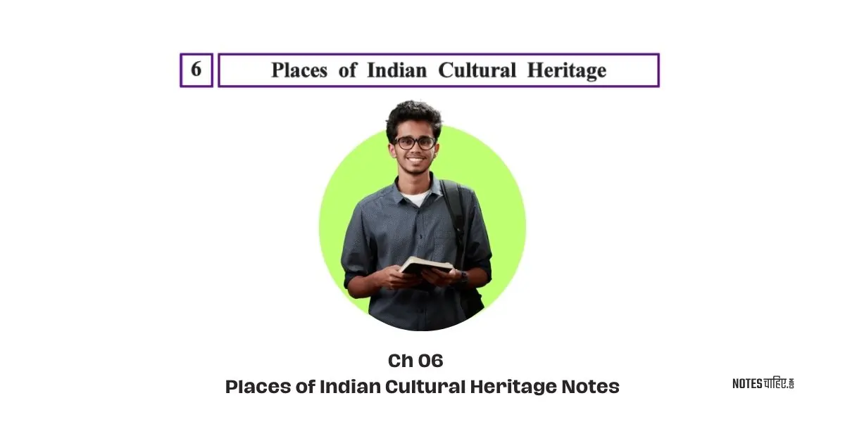 Places of Indian Cultural Heritage Notes